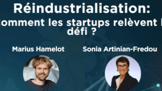 📢 Les startups peuvent-elles être le moteur de la réindustrialisation en France ?